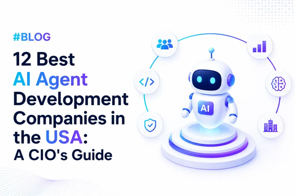 12 Best AI Agent Development Companies in the USA: A CIO's Guide [2026]