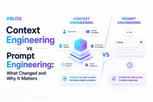 Context Engineering vs Prompt Engineering: What Changed and Why It Matters