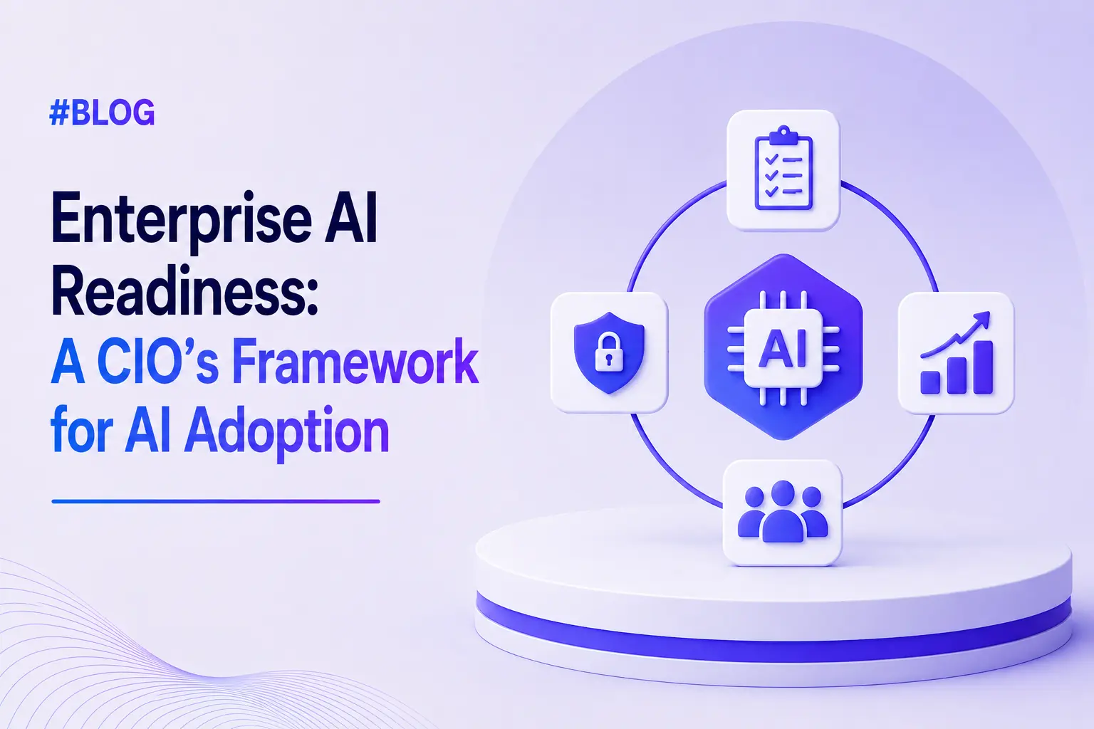 Enterprise AI Readiness: A CIO's Framework for AI Adoption in 2026