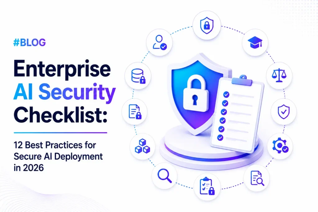 Enterprise AI Security Checklist: 12 Best Practices for Secure AI Deployment in 2026