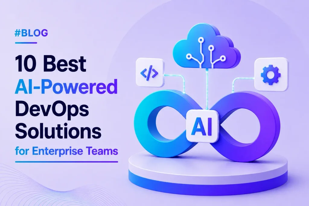 10 Best AI-Powered DevOps Solutions for Enterprise Teams in 2026