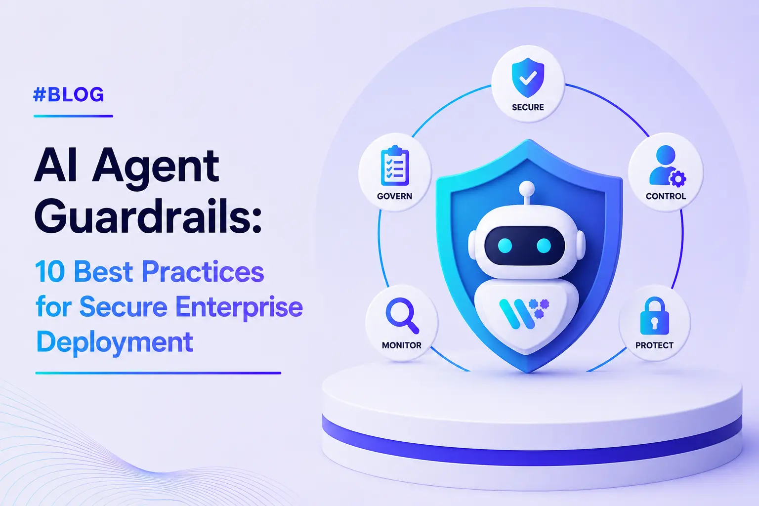 AI Agent Guardrails: 10 Best Practices for Secure Enterprise Deployment in 2026