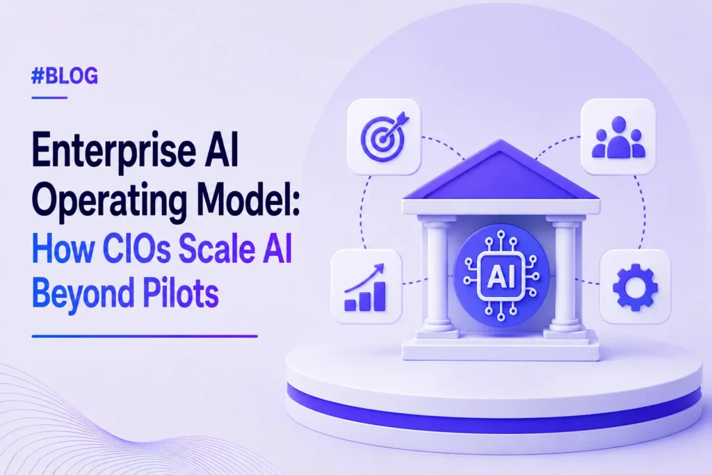 Enterprise AI Operating Model: How CIOs Scale AI Beyond Pilots in 2026