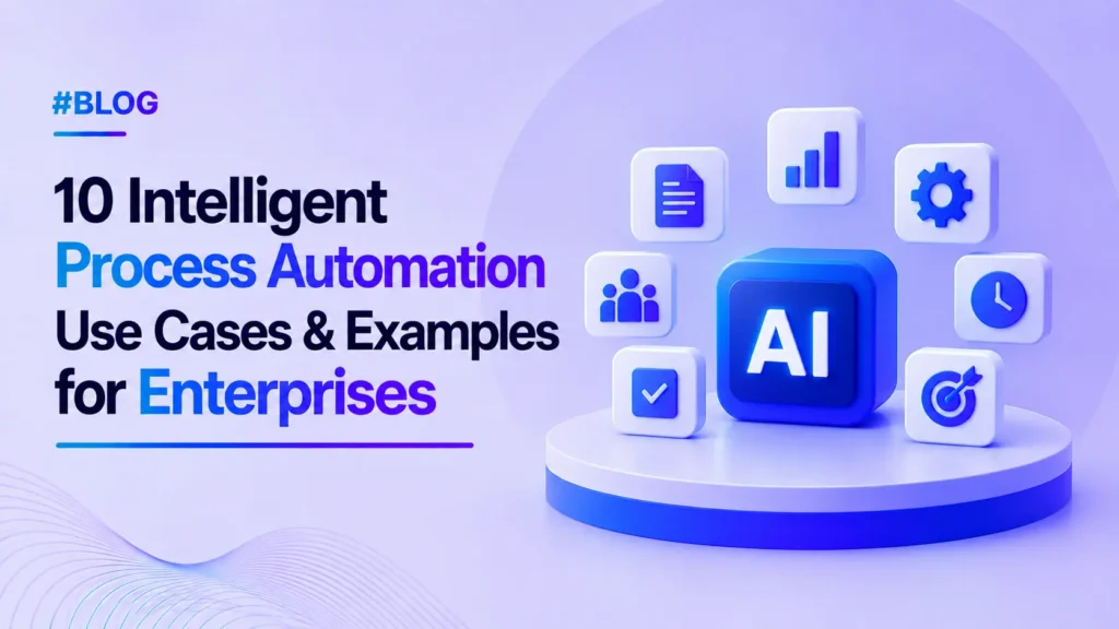 10 Intelligent Process Automation Use Cases & Examples for Enterprises [2026]