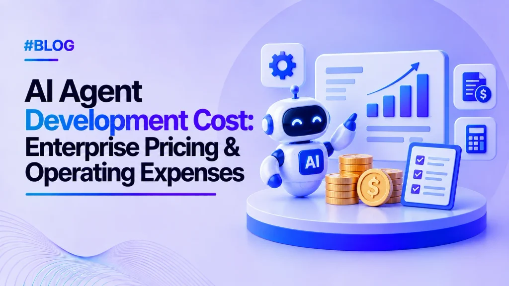 AI Agent Development Cost in 2026: Enterprise Pricing & Operating Expenses