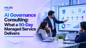 AI Governance Consulting: What a 90-Day Managed Service Delivers