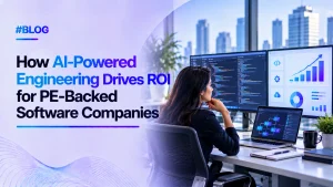 How AI-Powered Engineering Drives ROI for PE-Backed Software Companies in 2026