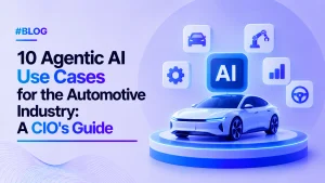 10 Agentic AI Use Cases for the Automotive Industry in 2026: A CIO's Guide
